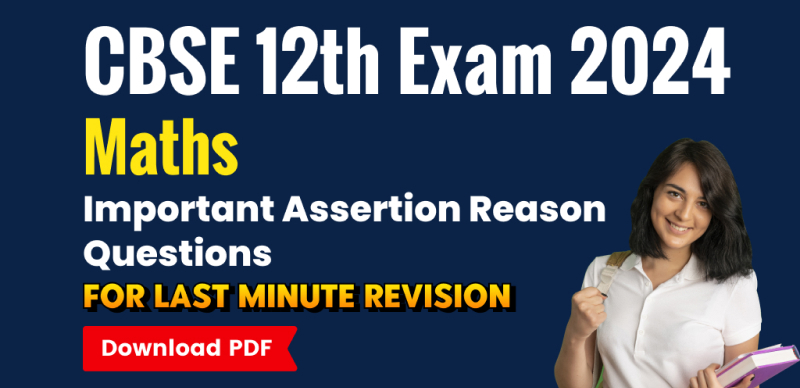 CBSE 12th Mathematics Exam 2024: Most Important Assertion Reason Questions For Last Minute Revision