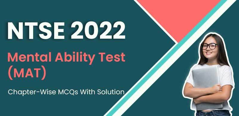 NTSE 2022 : Mental Ability Test (MAT) Chapter-Wise MCQs With Solution