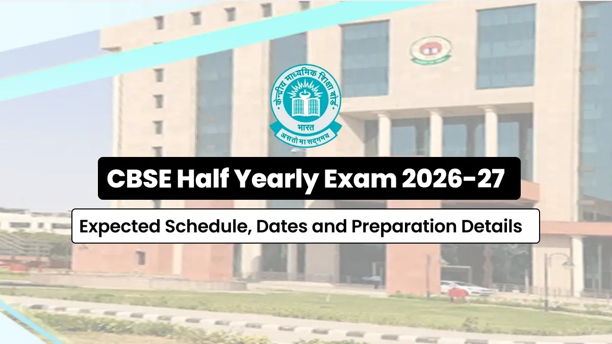 CBSE Half Yearly Exam 2026-27: Expected Schedule, Dates and Preparation Details