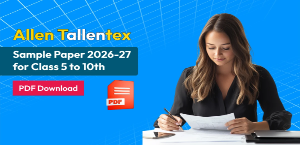 Allen Tallentex​ Sample Paper 2026-27 for Class 5 to 10th PDF Download