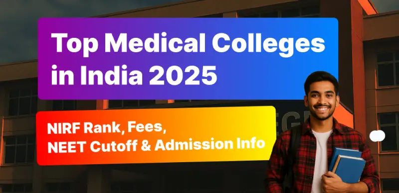 Top Medical Colleges in India 2025: NIRF Rank, Fees, NEET Cutoff & Admission Info