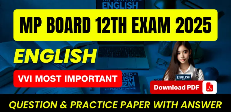 MP Board 12th English Exam 2025 : VVI Most Important Question & Practice Paper with Answer - Download PDF