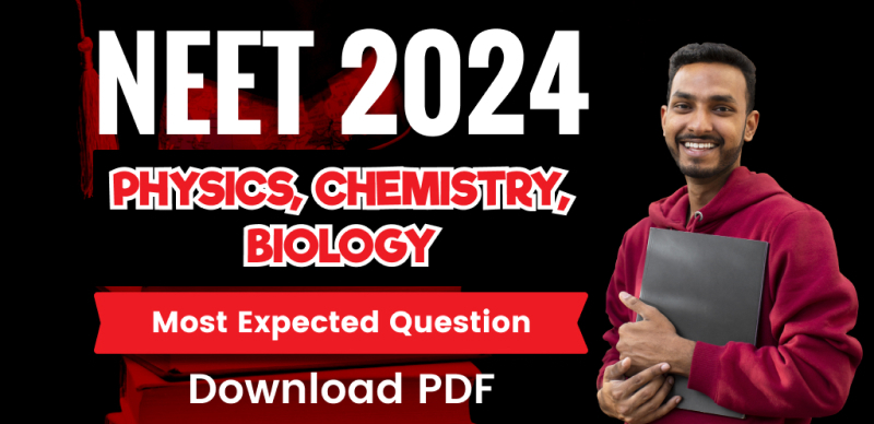 NEET 2024 Most Expected Question; Download PDF