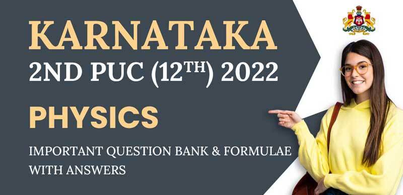 Karnataka 2nd PUC (12th) 2022 : Physics Important Question Bank & Formulae with Answers