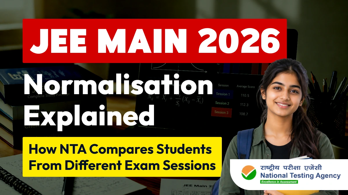JEE Main 2026 Normalisation Explained - How NTA Compares Students From Different Exam Sessions
