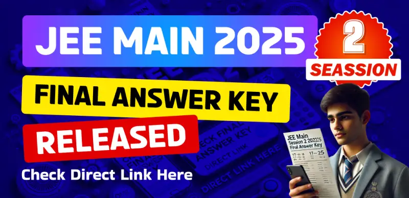 JEE Main Session 2 Answer Key 2025: Final Answer Key Released, Check Direct Link Here