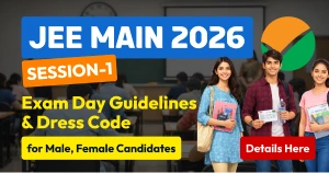 JEE Main Exam 2026 Session - 1: Exam Day Guidelines & Dress Code for Male, Female Candidates