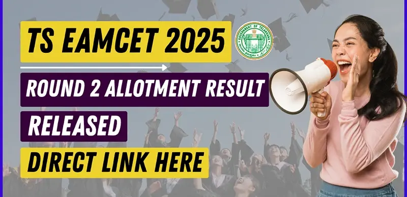 TS EAMCET 2025 Round 2 Allotment Result Released - Direct Link Here