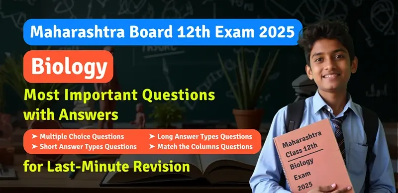 Maharashtra Board 12th Biology Exam 2025 : Most Important Question Answers for Last-Minute Revision