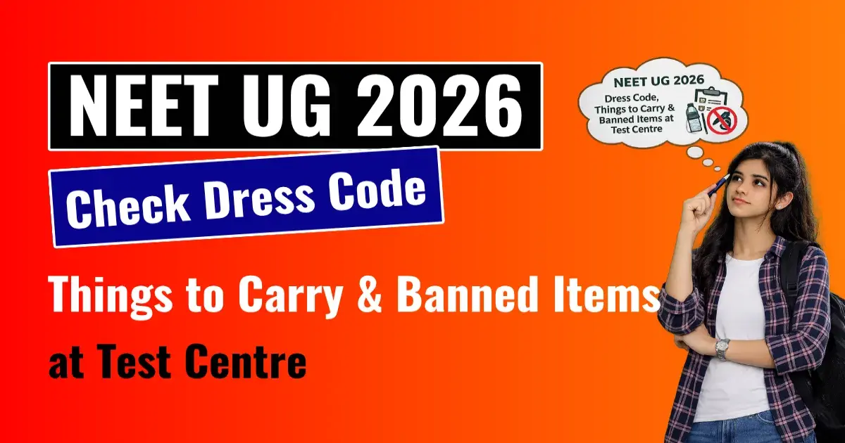 NEET UG 2026: Check Dress Code, Things to Carry & Banned Items at Test Centre
