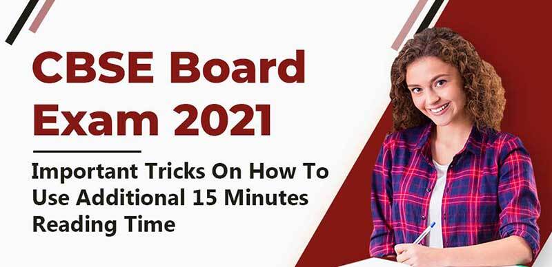 CBSE Board Exam 2021 : Important Tricks On How To Use Additional 15 Minutes Reading Time
