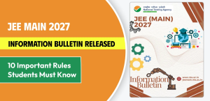 JEE Main 2027 Information Bulletin Released: 10 Important Rules Students Must Know