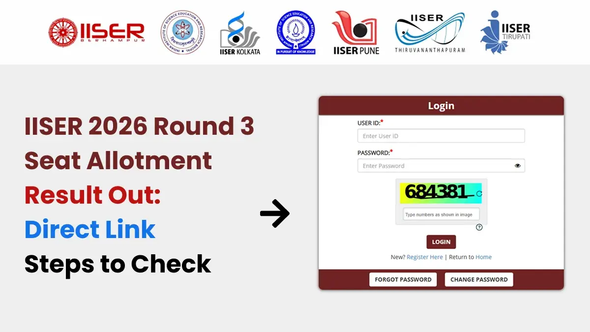 IISER 2026 Round 3 Seat Allotment Result Out: Direct Link and Steps to Check