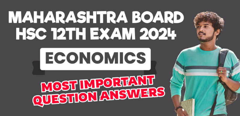 Maharashtra Board HSC 12th Exam 2024 : Economics Most Important Question Answers