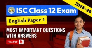 ISC 12 English Paper-1 Exam 2025-26: Most Important Questions with Answers – Free PDF