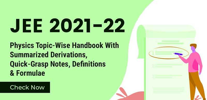 JEE 2021-22 : Physics Topic-Wise Handbook With Summarized Derivations, Quick-Grasp Notes, Definitions & Formulae