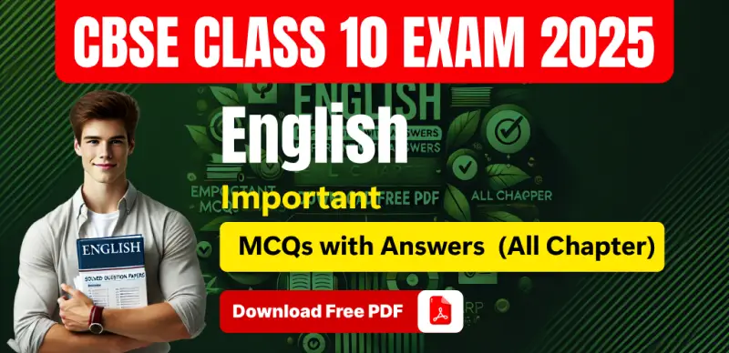 CBSE Class 10 English  2025: Chapter-Wise MCQs with Answers, Free PDF Download