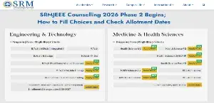 SRMJEEE Counselling 2026 Phase 2 Begins; How to Fill Choices and Check Allotment Dates