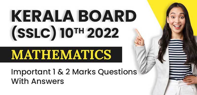 Kerala Board (SSLC) 10th 2022 : Mathematics Important 1 & 2 Marks Questions With Answers