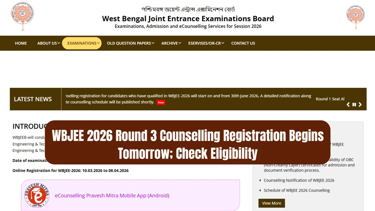 WBJEE 2026 Round 3 Counselling Registration Begins Tomorrow; Check Eligibility