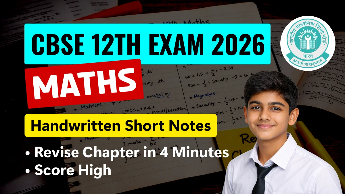 CBSE 12th Maths Short Notes 2026: Revise All Chapters in Minutes & Score High