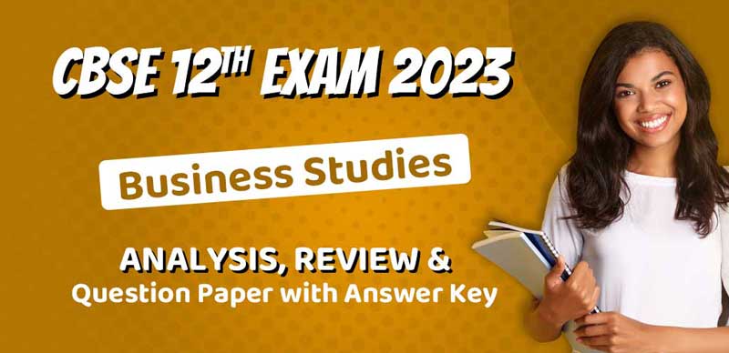 CBSE Class 12 Exam Analysis 2023 : Business Studies Analysis, Review & Question Paper with Answer Key