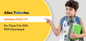 Allen TALLENTEX Syllabus 2026-27 for Class 5 to 10th PDF Download