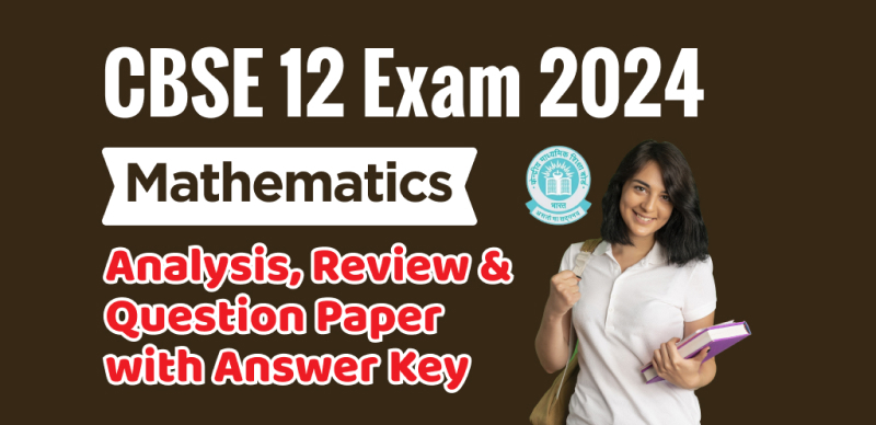 CBSE Board Class 12 Mathematics Answer Key 2024 and Question Papers, Download PDF All SETs