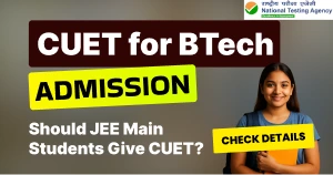 Should JEE Main Aspirants Also Give CUET for BTech Admission 2026?