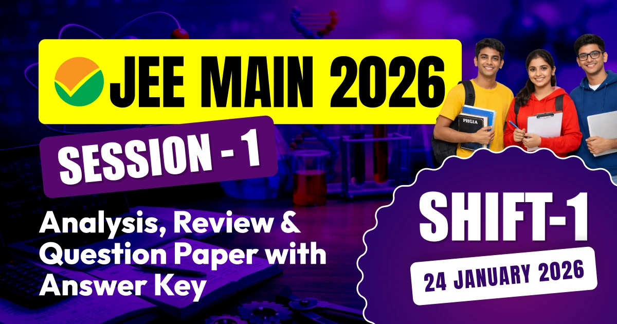 JEE Main Session-1 Exam 2026: 24 Jan Shift-1 Analysis, Review & Question Paper with Answer Key