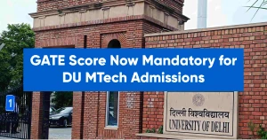 GATE Score Now Mandatory for DU MTech Admissions for First Time– Complete Details