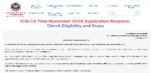 ICAI CA Final November 2026 Application Reopens; Check Eligibility and Steps
