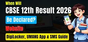 When Will CBSE 12th Result 2026 Be Declared? Website, DigiLocker, UMANG App & SMS Guide