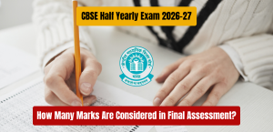CBSE Half Yearly Exam 2026-27: How Many Marks Are Considered in Final Assessment?