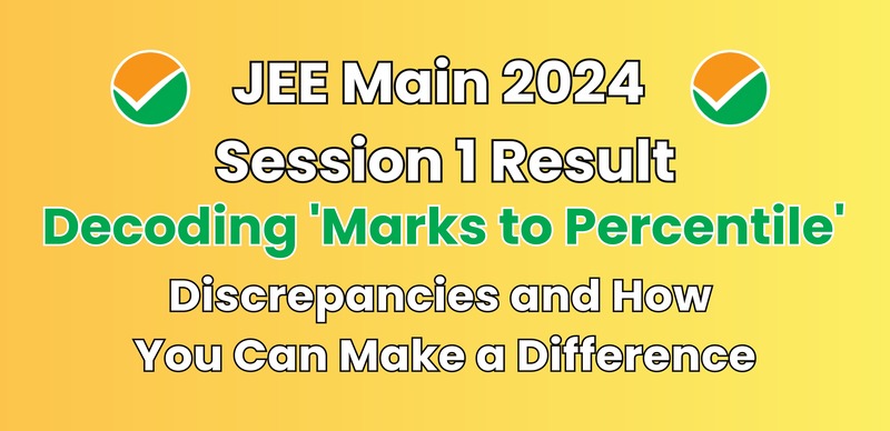 JEE Main 2024 Session 1 Result: Decoding 'Marks to Percentile' Discrepancies and How You Can Make a Difference