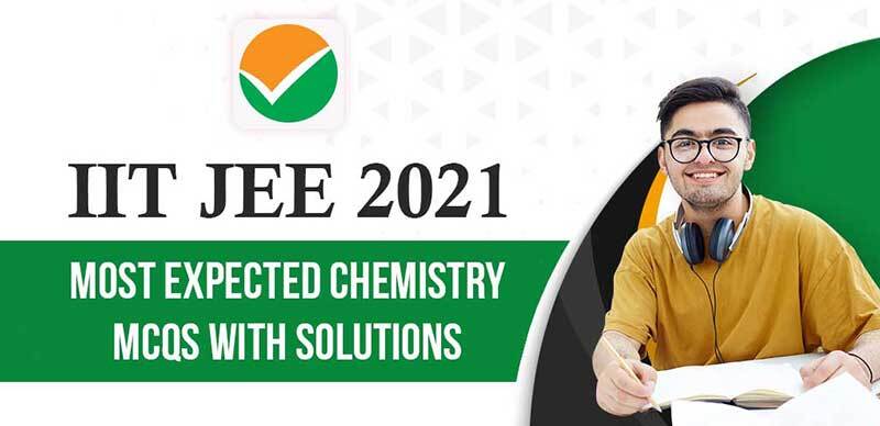 IIT JEE 2021 : Most Expected Chemistry MCQs With Solutions