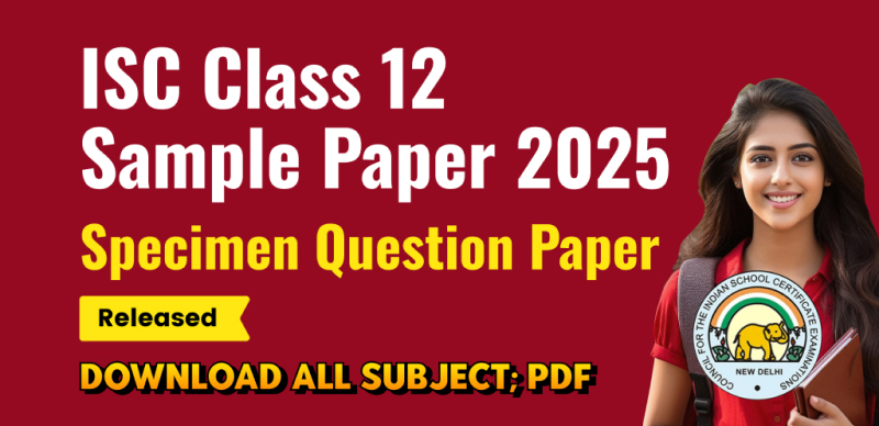 ISC Class 12 Sample Paper 2025: Specimen Question Papers Released – Download All Subjects PDF