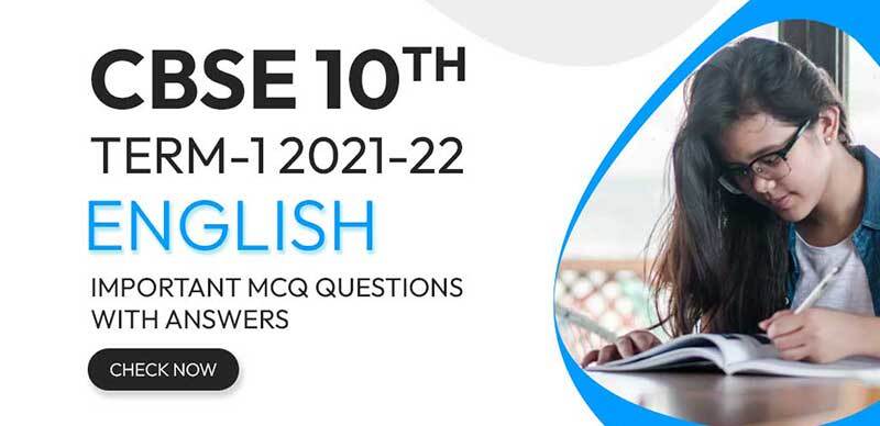 CBSE 10th Term-1 2021-22 : English Chapter-Wise Important MCQ Questions with Answers