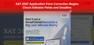 XAT 2027 Application Form Correction Begins: Check Editable Fields and Deadline