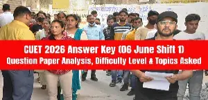 CUET 2026 Answer Key (06 June Shift 1): Question Paper Analysis, Difficulty Level & Topics Asked