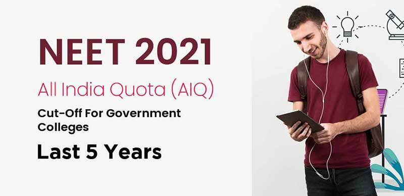 NEET 2021 : All India Quota (AIQ) Cut-Off For Government Colleges From Last 5 Years