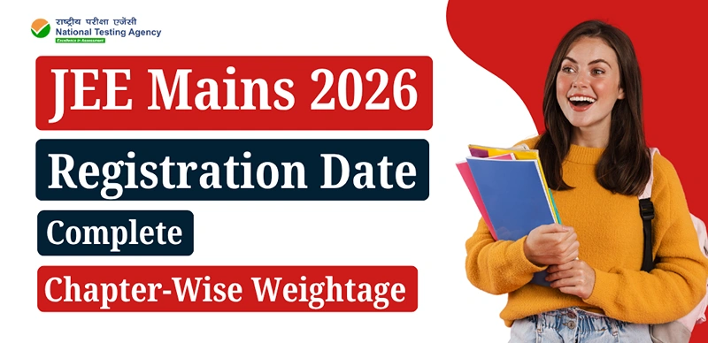 JEE Mains 2026 Registration Date Alert: Complete Chapter-Wise Weightage Guide