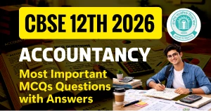 CBSE 12th Accountancy 2025-26: Most Important MCQs Questions with Answers for Last-Minute Revision