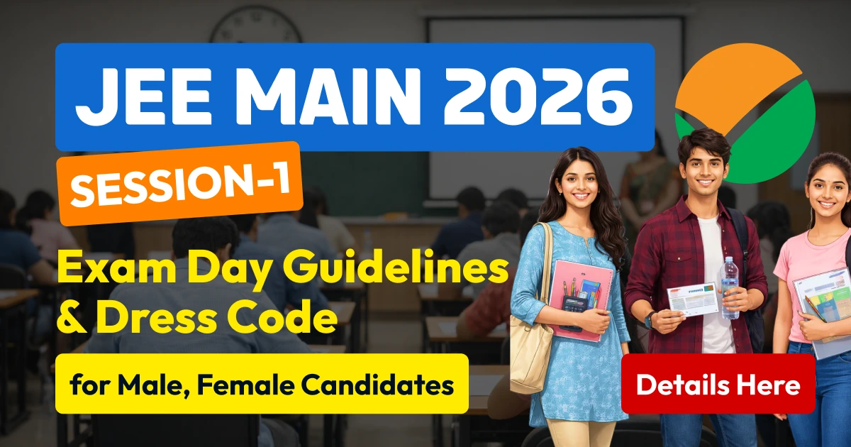 JEE Main Exam 2026 Session - 1: Exam Day Guidelines & Dress Code for Male, Female Candidates