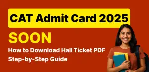 CAT Admit Card 2025 (Soon); How to Download Hall Ticket PDF
