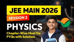 JEE Main Physics 2026: Chapter-Wise Must-Do PYQs with Solutions for Good Scores