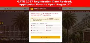 GATE 2027 Registration Date Revised; Application Form to Open August 27