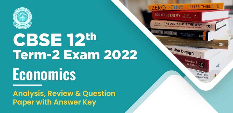 CBSE 12th Term-2 Exam 2022 : Economics Analysis, Review & Question Paper with Answer Key