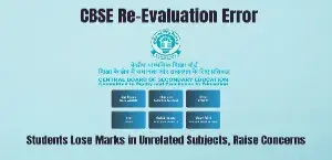CBSE Re-Evaluation Error: Students Lose Marks in Unrelated Subjects, Raise Concerns