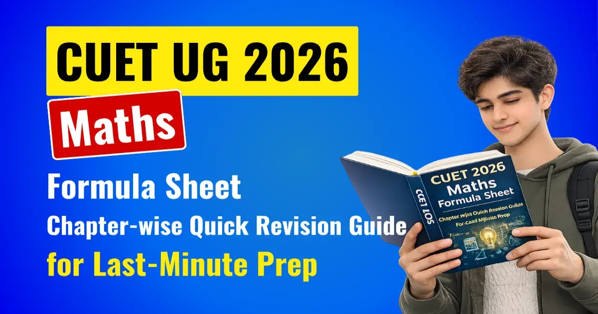 CUET 2026 Maths Formula Sheet: Chapter-wise Quick Revision Guide for Last-Minute Prep